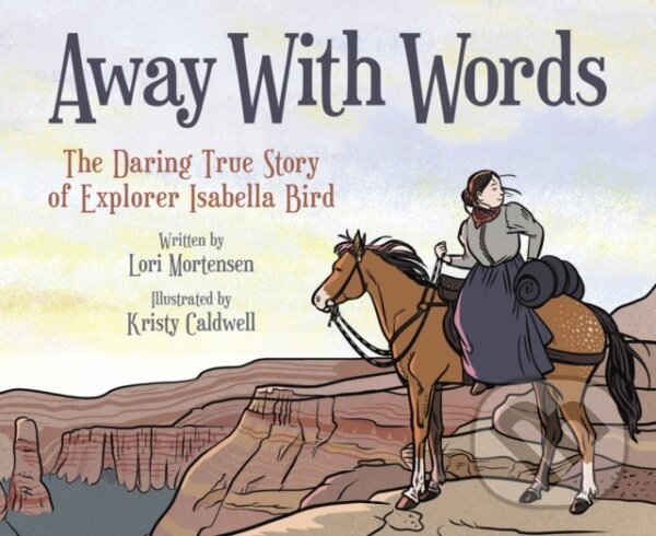 Kniha: Away with Words (Lori Mortensen). Candlewick, 2022 Kniha: Away with Words (Lori Mortensen). Candlewick, 2022