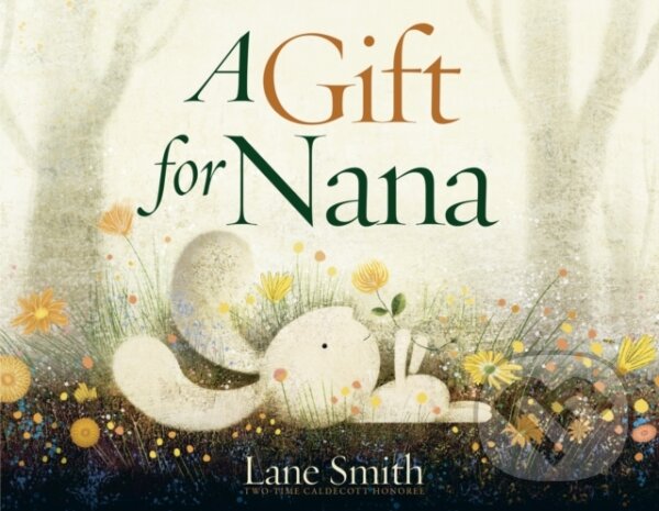 Kniha: Gift for Nana (Lane Smith). Random House Childrens Books, 2022 Kniha: Gift for Nana (Lane Smith). Random House Childrens Books, 2022