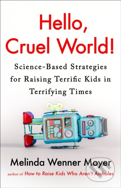 Kniha: Hello, Cruel World! (Melinda Wenner Moyer). , 2025 Kniha: Hello, Cruel World! (Melinda Wenner Moyer). , 2025