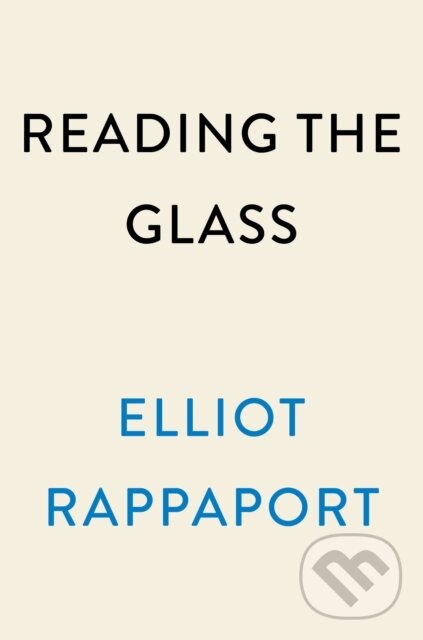 Kniha: Reading the Glass (Elliot Rappaport). , 2023 Kniha: Reading the Glass (Elliot Rappaport). , 2023