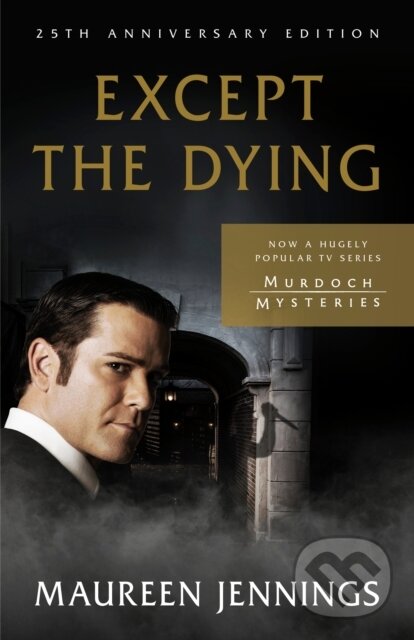 Kniha: Except the Dying (Maureen Jennings). McClelland & Stewart, 2022 Kniha: Except the Dying (Maureen Jennings). McClelland & Stewart, 2022