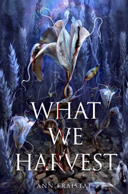 Kniha: What We Harvest (Ann Fraistat). Random House Childrens Books, 2022 Kniha: What We Harvest (Ann Fraistat). Random House Childrens Books, 2022