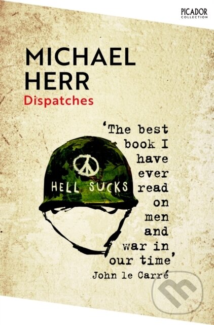 Kniha: Dispatches (Michael Herr). Pan Macmillan, 2024 Kniha: Dispatches (Michael Herr). Pan Macmillan, 2024