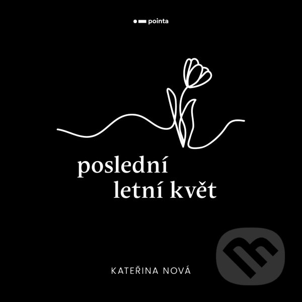 E-kniha: Poslední letní květ (Kateřina Nová). Pointa, 2026 E-kniha: Poslední letní květ (Kateřina Nová). Pointa, 2026