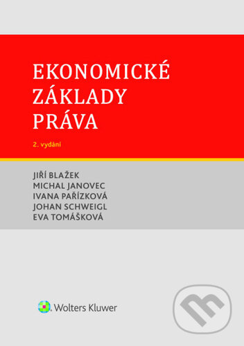 Kniha: Ekonomické základy práva (Michal Janovec, Jiří Blažek, Johan Schweigl, Eva Tomášková a Ivana Pařízková). Wolters Kluwer ČR, 2026 Kniha: Ekonomické základy práva (Michal Janovec, Jiří Blažek, Johan Schweigl, Eva Tomášková a Ivana Pařízková). Wolters Kluwer ČR, 2026