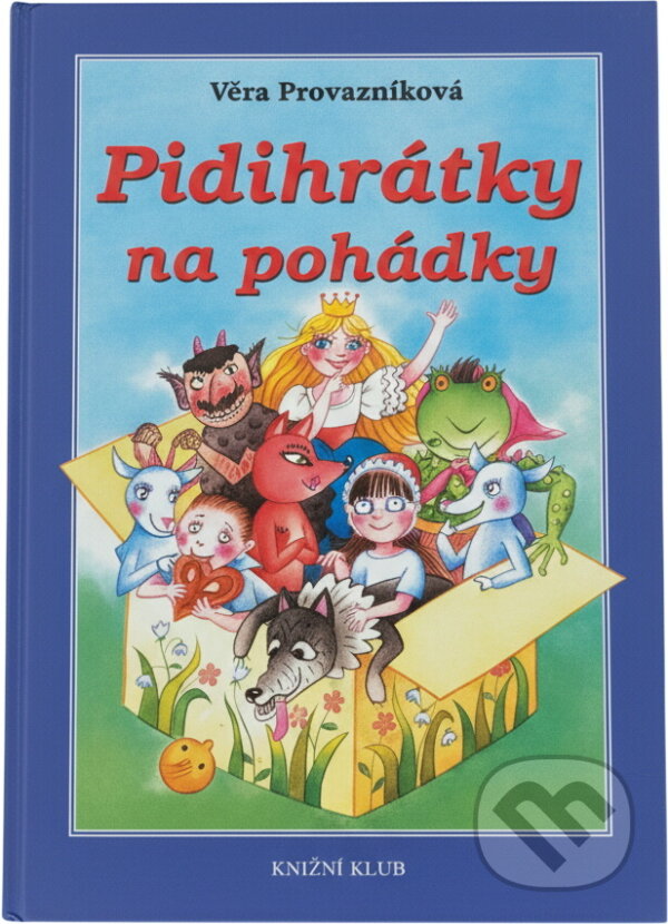 Kniha: Pidihrátky na pohádky (Věra Provazníková). Knižní klub, 2008 Kniha: Pidihrátky na pohádky (Věra Provazníková). Knižní klub, 2008