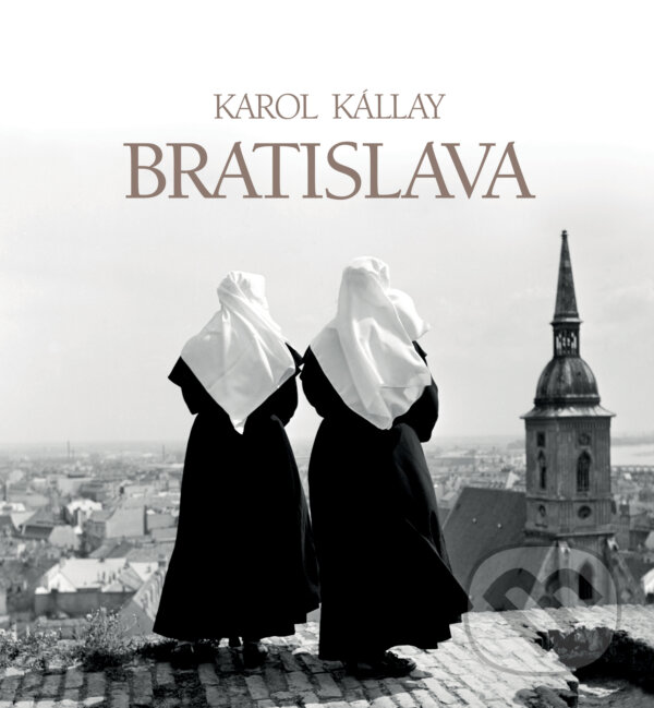 Kniha: Bratislava (Karol Kállay). Slovart, 2026 Kniha: Bratislava (Karol Kállay). Slovart, 2026