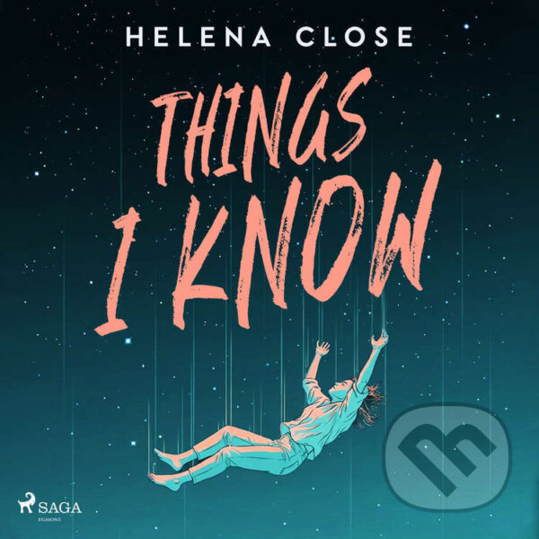 Audiokniha: Things I Know (EN) (Helena Close). Saga Egmont, 2026 Audiokniha: Things I Know (EN) (Helena Close). Saga Egmont, 2026