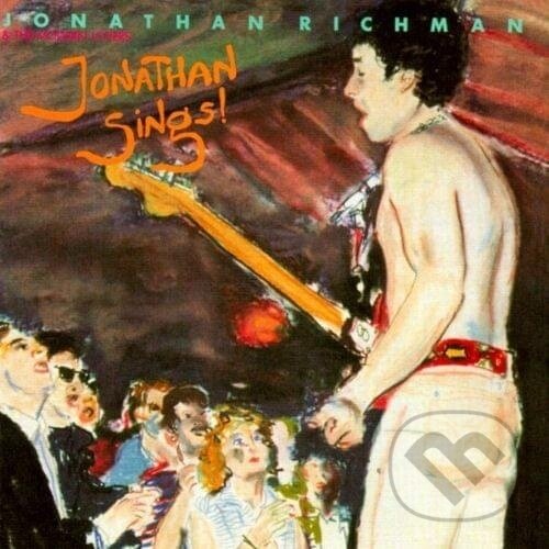 Hudobné CD: Jonathan Richman & The Modern Lovers: Jonathan Sings! (Bertus). Bertus, 2025 Hudobné CD: Jonathan Richman & The Modern Lovers: Jonathan Sings! (Bertus). Bertus, 2025