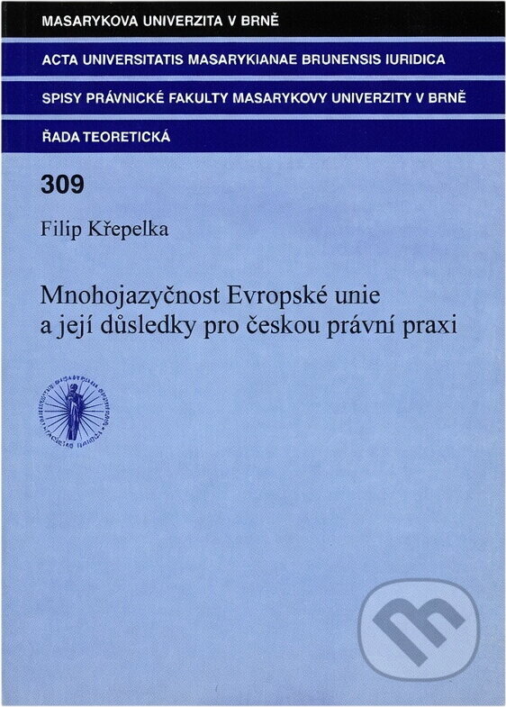 Kniha: Mnohojazyčnost Evropské unie a její důsledky pro českou právní praxi (Filip Křepelka). Masarykova univerzita, 2007 Kniha: Mnohojazyčnost Evropské unie a její důsledky pro českou právní praxi (Filip Křepelka). Masarykova univerzita, 2007