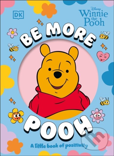 Kniha: Be More Pooh (DK). Dorling Kindersley, 2026 Kniha: Be More Pooh (DK). Dorling Kindersley, 2026