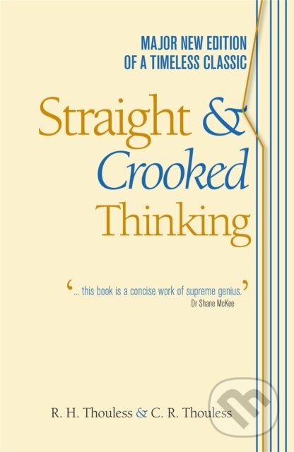 Kniha: Straight and Crooked Thinking (Robert Henry Thouless). John Murray, 2011 Kniha: Straight and Crooked Thinking (Robert Henry Thouless). John Murray, 2011