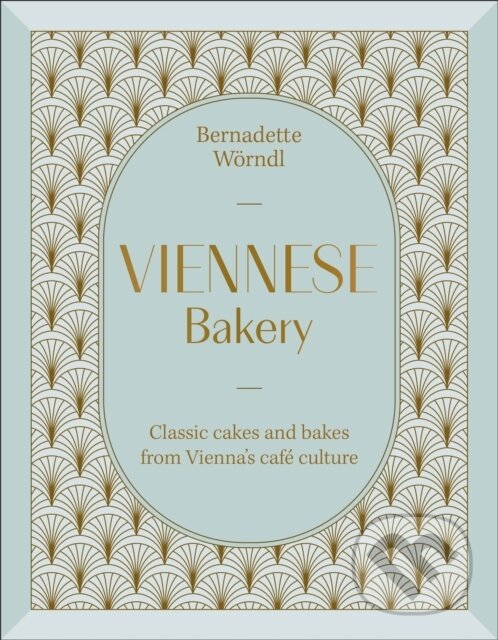 Kniha: Viennese Bakery (Bernadette Worndl). Dorling Kindersley, 2026 Kniha: Viennese Bakery (Bernadette Worndl). Dorling Kindersley, 2026