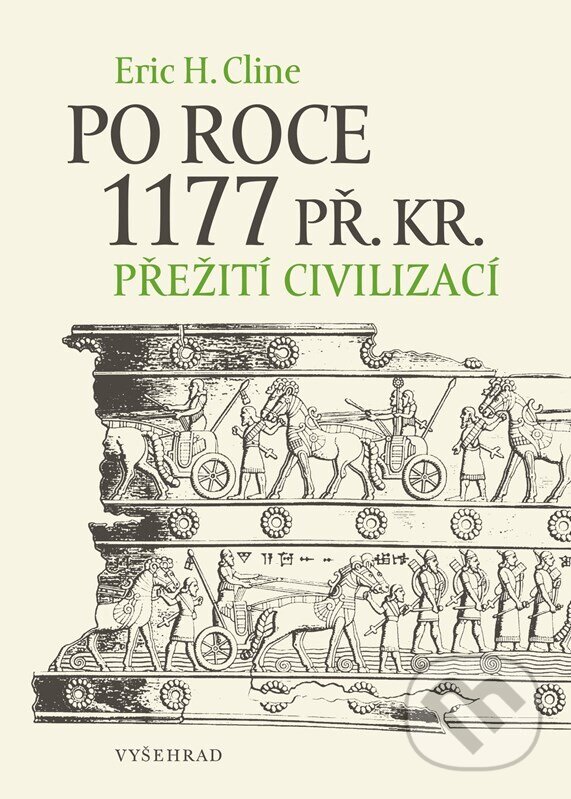Kniha: Po roce 1177 př. Kr. (Eric H. Cline). Vyšehrad, 2026 Kniha: Po roce 1177 př. Kr. (Eric H. Cline). Vyšehrad, 2026