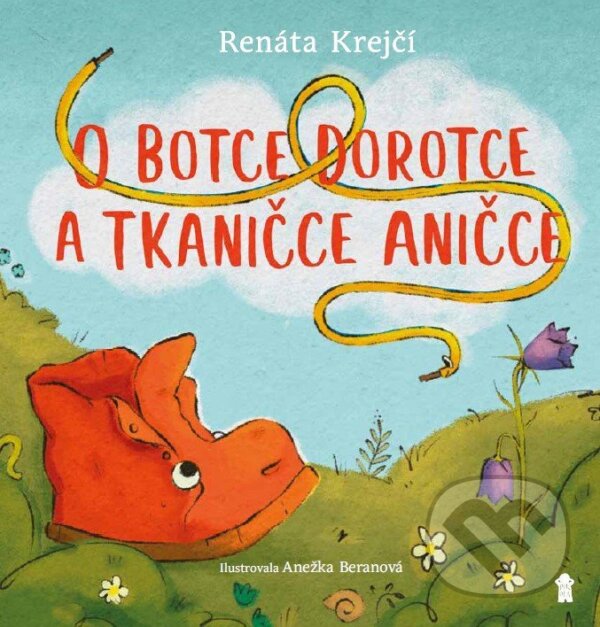Kniha: O botce Dorotce a tkaničce Aničce (Renáta Krejčí). Pikola, 2026 Kniha: O botce Dorotce a tkaničce Aničce (Renáta Krejčí). Pikola, 2026