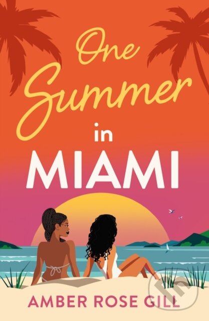 Kniha: One Summer in Miami (Amber Rose Gill). Mills & Boon, 2024 Kniha: One Summer in Miami (Amber Rose Gill). Mills & Boon, 2024