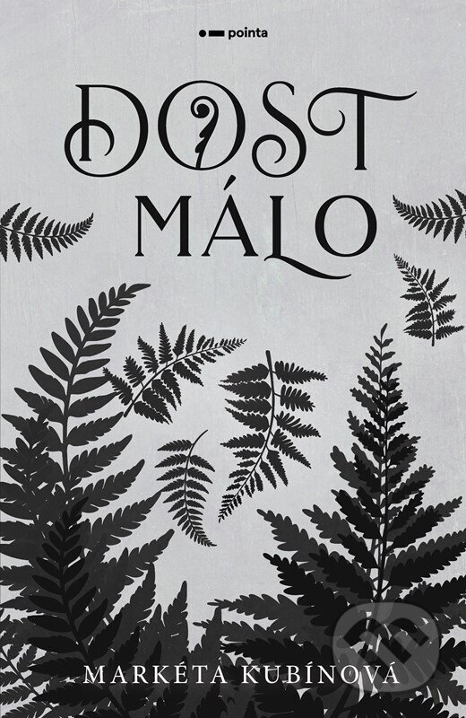 Kniha: Dost málo (Markéta Kubínová). Pointa, 2026 Kniha: Dost málo (Markéta Kubínová). Pointa, 2026