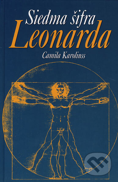 Kniha: Siedma šifra Leonarda (Camila Karolinss). Ottovo nakladatelství, 2007 Kniha: Siedma šifra Leonarda (Camila Karolinss). Ottovo nakladatelství, 2007