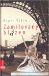 Kniha: Zamilovaný blázen (Roger Vadim). Albatros CZ, 2007 Kniha: Zamilovaný blázen (Roger Vadim). Albatros CZ, 2007