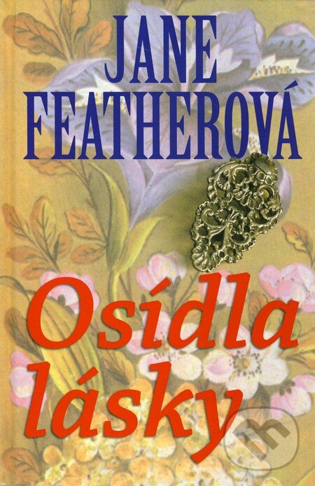 Kniha: Osídla lásky (Jane Feather). Slovenský spisovateľ, 2007 Kniha: Osídla lásky (Jane Feather). Slovenský spisovateľ, 2007