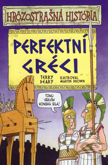 Kniha: Perfektní Gréci (Terry Deary). Slovart, 2007 Kniha: Perfektní Gréci (Terry Deary). Slovart, 2007