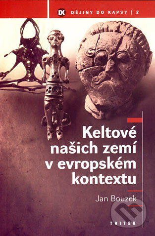 Kniha: Keltové našich zemí v evropském kontextu (Jan Bouzek). Triton, 2007 Kniha: Keltové našich zemí v evropském kontextu (Jan Bouzek). Triton, 2007