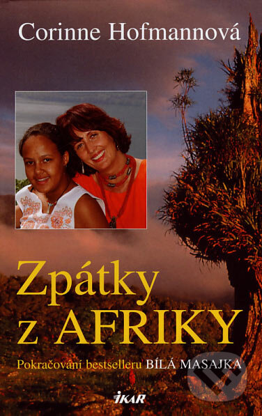 Kniha: Zpátky z Afriky (Corinne Hofmann). Ikar CZ, 2005 Kniha: Zpátky z Afriky (Corinne Hofmann). Ikar CZ, 2005