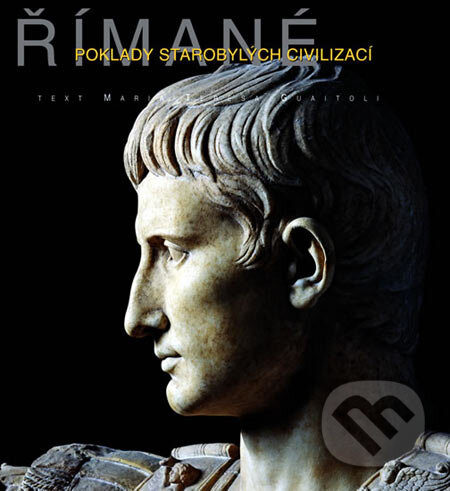 Kniha: Římané - Poklady starobylých civilizací (Maria Teresa Guaitoli). Universum, 2007 Kniha: Římané - Poklady starobylých civilizací (Maria Teresa Guaitoli). Universum, 2007