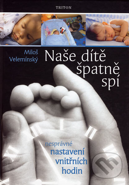 Kniha: Naše dítě špatně spí (Miloš Velemínský). Triton, 2007 Kniha: Naše dítě špatně spí (Miloš Velemínský). Triton, 2007