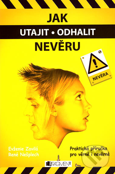 Kniha: Jak utajit/odhalit nevěru (Evženie Zavilá a René Nešplech). Nakladatelství Fragment, 2007 Kniha: Jak utajit/odhalit nevěru (Evženie Zavilá a René Nešplech). Nakladatelství Fragment, 2007