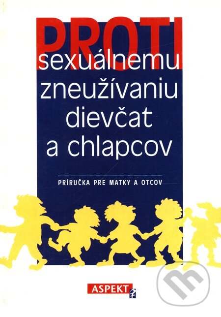 Proti sexuálnemu zneužívaniu dievčat a chlapcov - Gisela Braun, Dorothee Wolters, Aspekt, 1999