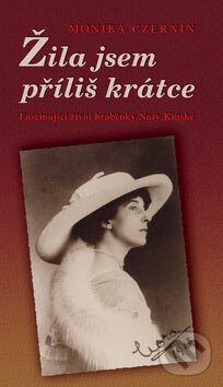 Kniha: Žila jsem příliš krátce (Monika Czernin). Moba, 2007 Kniha: Žila jsem příliš krátce (Monika Czernin). Moba, 2007