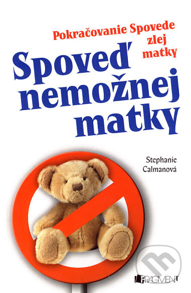 Kniha: Spoveď nemožnej matky (Stephanie Calmanová). Fragment, 2007 Kniha: Spoveď nemožnej matky (Stephanie Calmanová). Fragment, 2007