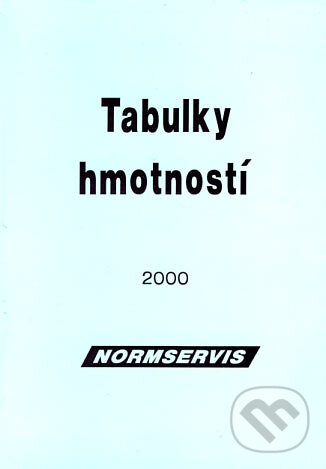 Kniha: Tabulky hmotností (NORMSERVIS). NORMSERVIS, 2000 Kniha: Tabulky hmotností (NORMSERVIS). NORMSERVIS, 2000