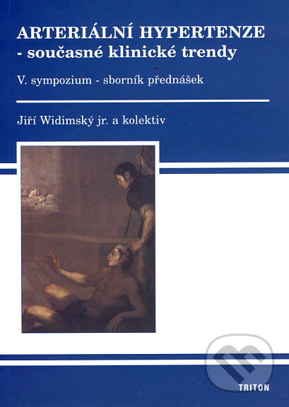 Kniha: Arteriální hypertenze - současné klinické trendy (V.) (Jiří Widimský jr. a kolektiv). Triton, 2007 Kniha: Arteriální hypertenze - současné klinické trendy (V.) (Jiří Widimský jr. a kolektiv). Triton, 2007
