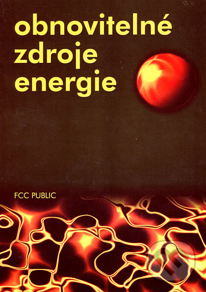 Kniha: Obnovitelné zdroje energie (FCC PUBLIC). FCC PUBLIC, 2001 Kniha: Obnovitelné zdroje energie (FCC PUBLIC). FCC PUBLIC, 2001