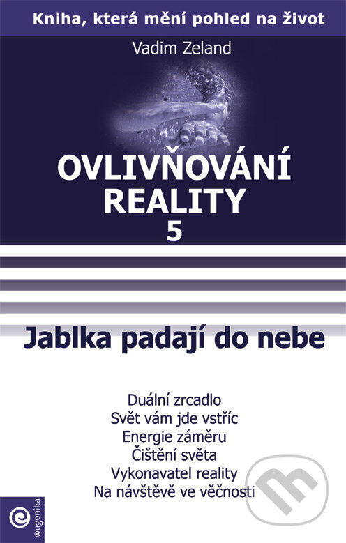 Kniha: Ovlivňování reality 5 (Vadim Zeland). Eugenika, 2007 Kniha: Ovlivňování reality 5 (Vadim Zeland). Eugenika, 2007