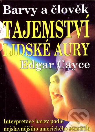 Kniha: Tajemství lidské aury (Edgar Cayce). Eko-konzult, 2004 Kniha: Tajemství lidské aury (Edgar Cayce). Eko-konzult, 2004