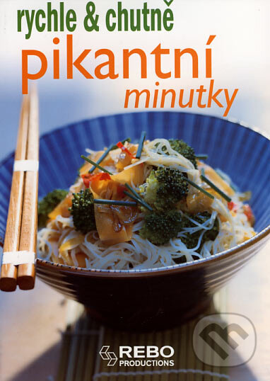 Kniha: Pikantní minutky (Rebo). Rebo, 2007 Kniha: Pikantní minutky (Rebo). Rebo, 2007