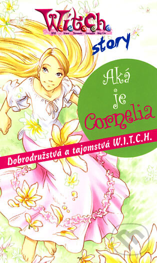 Kniha: W.I.T.C.H. - Aká je Cornelia (Giulia Conti). Egmont SK, 2007 Kniha: W.I.T.C.H. - Aká je Cornelia (Giulia Conti). Egmont SK, 2007