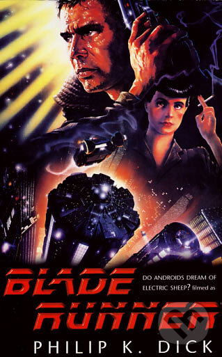 Kniha: Blade Runner (Philip K. Dick). Orion, 2002 Kniha: Blade Runner (Philip K. Dick). Orion, 2002
