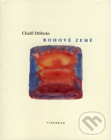 Kniha: Bohové Země (Chalíl Džibrán). Vyšehrad, 2007 Kniha: Bohové Země (Chalíl Džibrán). Vyšehrad, 2007