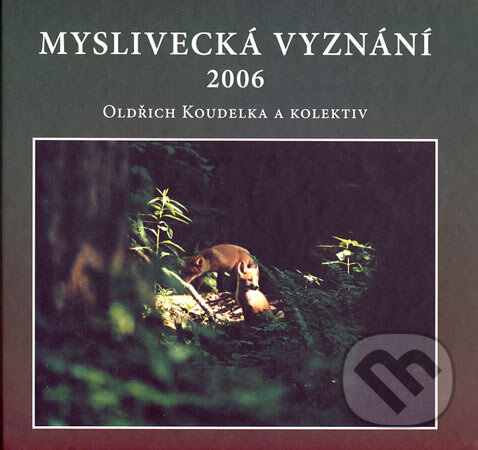 Kniha: Myslivecká vyznání 2006 (Oldřich Koudelka a kolektív). TG TISK, 2007 Kniha: Myslivecká vyznání 2006 (Oldřich Koudelka a kolektív). TG TISK, 2007