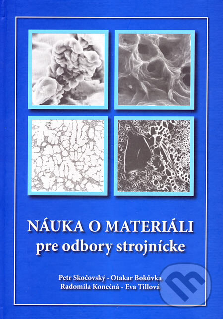 Kniha: Náuka o materiáli pre odbory strojnícke (Petr Skočovský a kolektív). Žilinská univerzita, 2006 Kniha: Náuka o materiáli pre odbory strojnícke (Petr Skočovský a kolektív). Žilinská univerzita, 2006