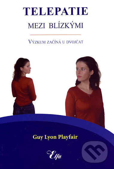 Kniha: Telepatie mezi blízkými (Guy Lyon Playfair). Elfa, 2006 Kniha: Telepatie mezi blízkými (Guy Lyon Playfair). Elfa, 2006