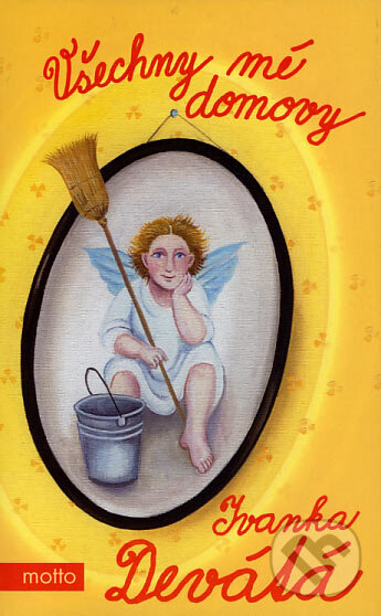 Kniha: Všechny mé domovy (Ivanka Devátá). Motto, 2007 Kniha: Všechny mé domovy (Ivanka Devátá). Motto, 2007