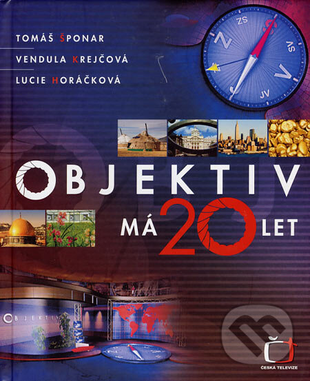 Kniha: Objektiv má 20 let (Lucie Horáčková, Tomáš Šponar a Vendula Krejčová). Česká televize, 2007 Kniha: Objektiv má 20 let (Lucie Horáčková, Tomáš Šponar a Vendula Krejčová). Česká televize, 2007