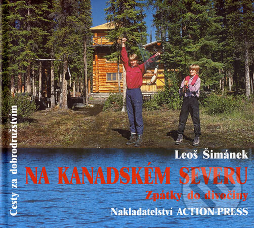 Kniha: Na kanadském severu (Leoš Šimánek). Action-Press, 2007 Kniha: Na kanadském severu (Leoš Šimánek). Action-Press, 2007