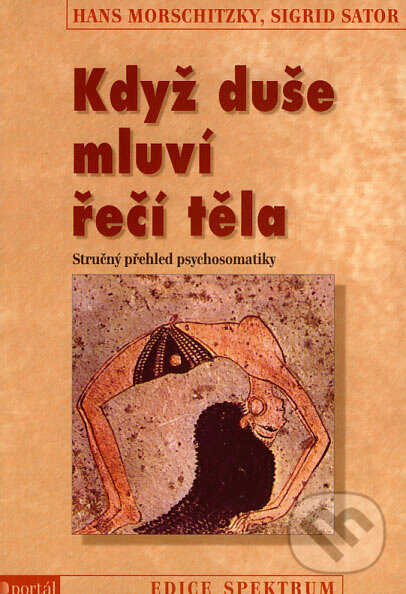 Kniha: Když duše mluví řečí těla (Hans Morschitzky a Sigrid Sator). Portál, 2007 Kniha: Když duše mluví řečí těla (Hans Morschitzky a Sigrid Sator). Portál, 2007