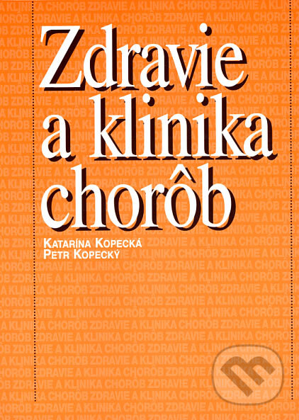 Kniha: Zdravie a klinika chorôb (Katarína Kopecká a Petr Kopecký). Osveta, 2007 Kniha: Zdravie a klinika chorôb (Katarína Kopecká a Petr Kopecký). Osveta, 2007